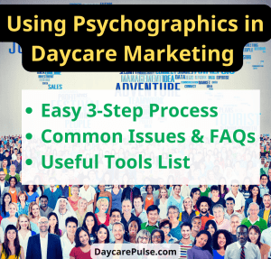Use psychographic insights to tailor your daycare marketing and attract families who value your unique offerings.