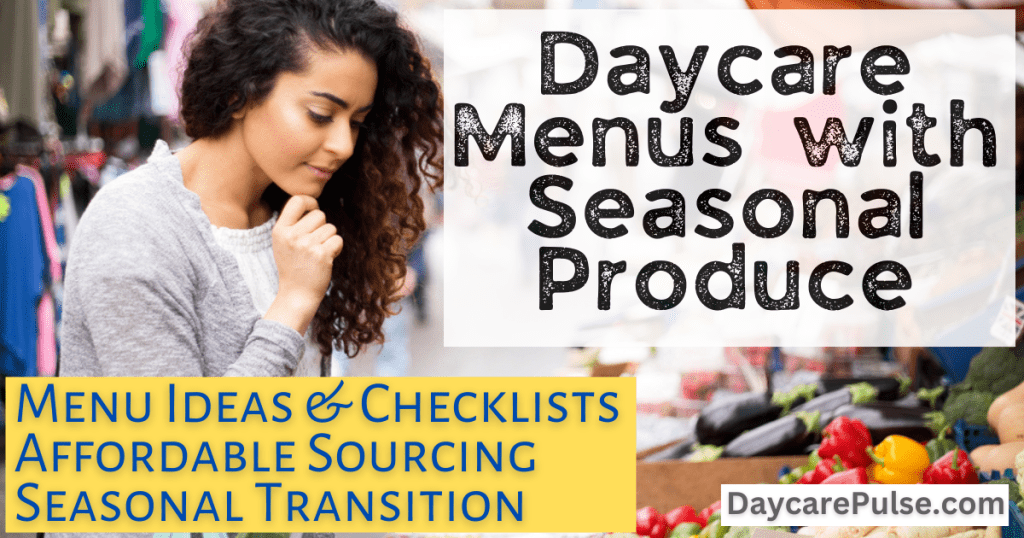 Crafting Daycare Menus with Seasonal Produce